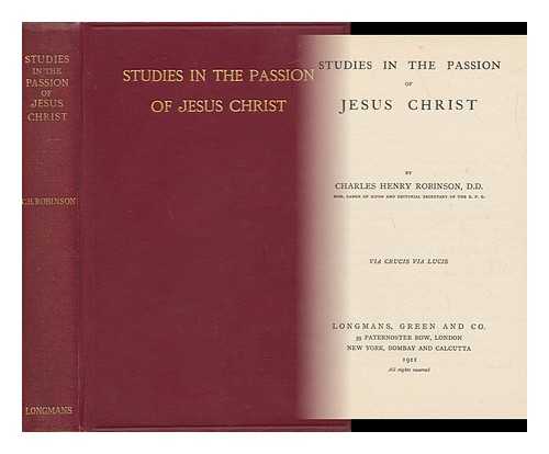 ROBINSON, CHARLES H. (CHARLES HENRY)  (1861-1925) - Studies in the Passion of Jesus Christ / C. H. Robinson
