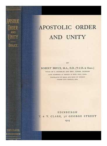 BRUCE, ROBERT (-1915) - Apostolic Order and Unity / Robert Bruce