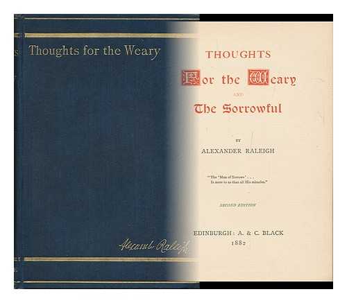 RALEIGH, ALEXANDER - Thoughts for the Weary and the Sorrowful