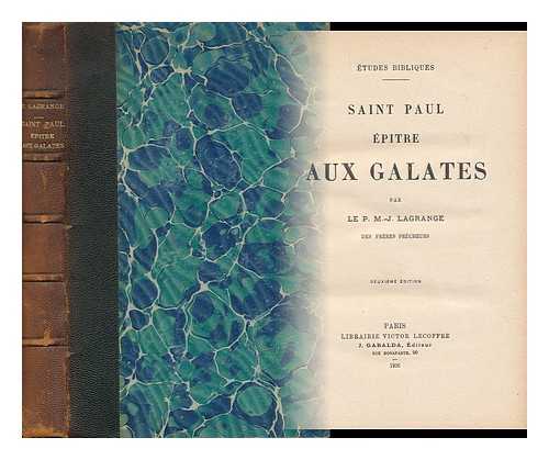 LAGRANGE, MARIE-JOSEPH (1855-1938) - Saint Paul. Epitre Aux Galates / Par M. -J. Lagrange