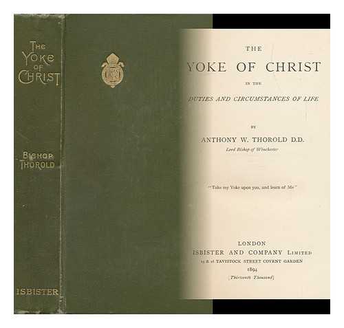 THOROLD, ANTHONY WILSON (1825-1895) - The Yoke of Christ in the Duties and Circumstances of Life