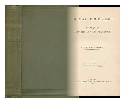 THOMSON, JOHN TURNBULL - Social Problems: an Inquiry Into the Law of Influences. by J. Turnbull Thomson