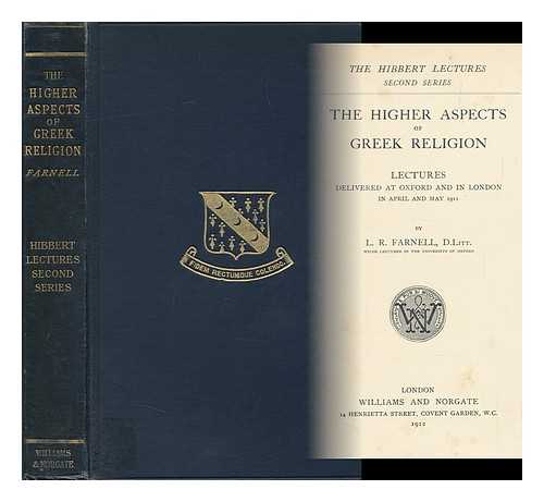 FARNELL, LEWIS RICHARD (1856-1934) - The Higher Aspects of Greek Religion. Lectures Delivered At Oxford and in London in April and May, 1911