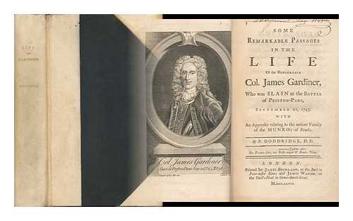 DODDRIDGE, PHILIP (1702-1751) - Some Remarkable Passages in the Life of the Honourable Col. James Gardiner : Who Was Slain At the Battle of Preston-Pans, September 21, 1745. with an Appendix Relating to the Antient Family of the Munro's of Fowlis