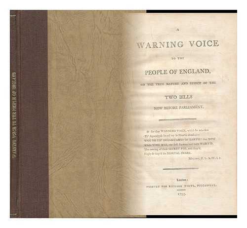 [E. Penn] (Sometime Attributed To (Rlin) ) - A Warning Voice to the People of England, on the True Nature and Effect of the Two Bills Now before Parliament