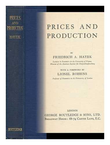 HAYEK, FRIEDRICH AUGUST (1899-1992) - Prices and Production, Etc.