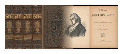 Schiller, Friedrich (1759-1805) - Schillers Sammtliche Werke : Vollstandig in Vier Banden / Mit Einleitungen Von Karl Goedeke - [Complete in 4 Volumes]