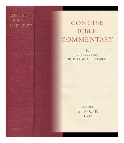 CLARKE, WILLIAM KEMP LOWTHER (1879-) - Concise Bible Commentary