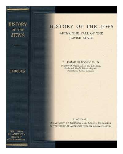 Elbogen, Ismar (1874-1943) - History of the Jews after the Fall of the Jewish State