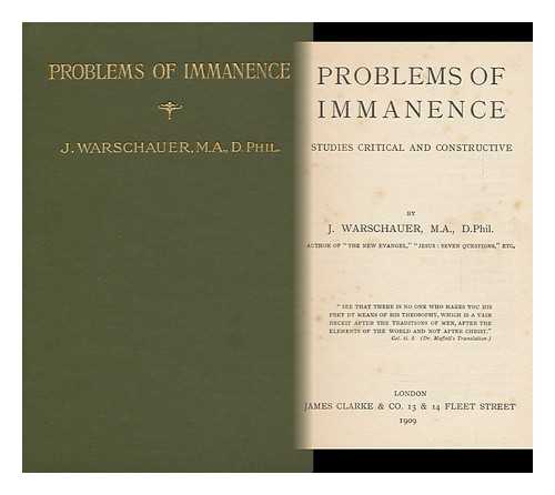 WARSHAW, JOSEPH (1869-) - Problems of Immanence : Studies Critical and Constructive