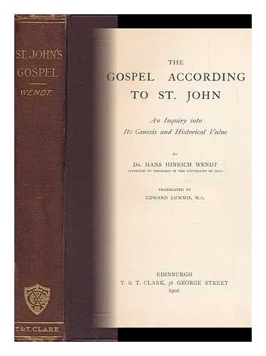 WENDT, HANS HINRICH (1853-1928) - The Gospel According to St. John : an Inquiry Into its Genesis and Historical Value