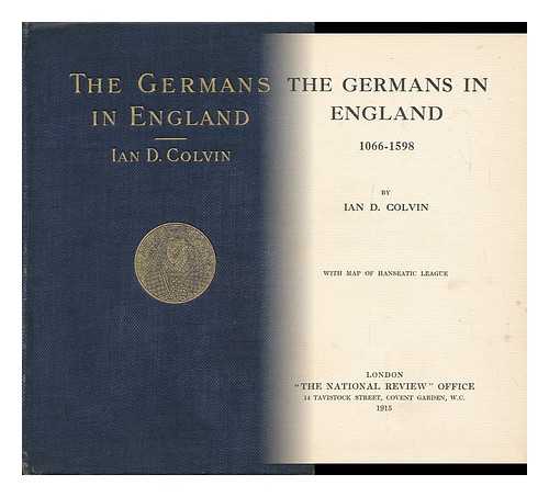 COLVIN, IAN DUNCAN (1877-1938) - The Germans in England, 1066-1598, by Ian D. Colvin. with Map of Hanseatic League