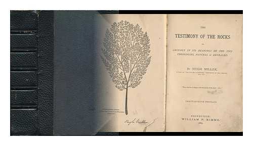 MILLER, HUGH (1802-1856) - The Testimony of the Rocks : Or, Geology in its Bearings on the Theologies, Natural and Revealed