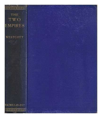 WESTCOTT, BROOKE FOSS (1825-1901) - The Two Empires, the Church and the World, by the Late Brooke Foss Westcott