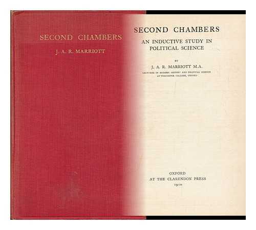 MARRIOTT, J. A. R. (JOHN ARTHUR RANSOME) , SIR (1859-1945) - Second Chambers; an Inductive Study in Political Science, by J. A. R. Marriott