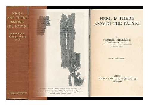 MILLIGAN, GEORGE (1860-1934) - Here & There Among the Papyri