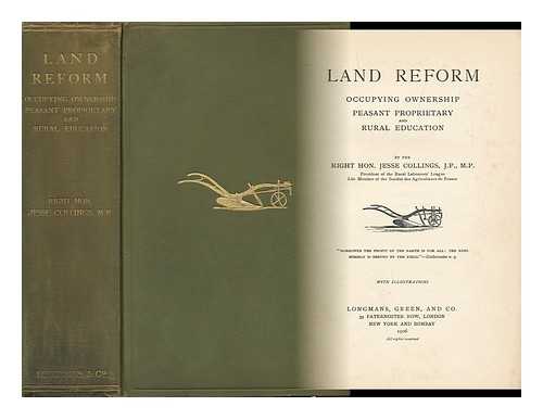 COLLINGS, JESSE (1831-1920) - Land Reform: Occupying Ownership, Peasant Proprietary, and Rural Education, by Right Hon. Jesse Collings ... with Illustrations