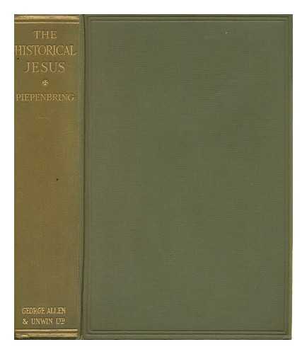 PIEPENBRING, C. - The Historical Jesus, by Charles Piepenbring, TH. D. ; Tr. by Lilian A. Clare