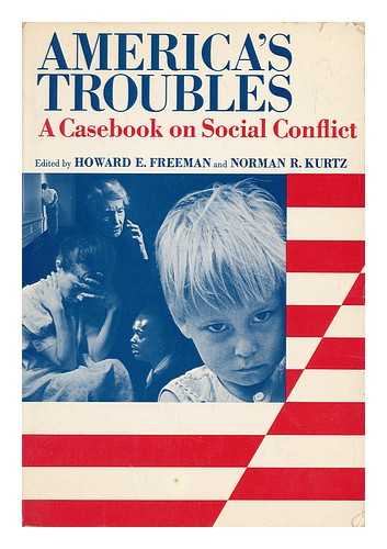FREEMAN, HOWARD E. - America's Troubles - a Casebook on Social Conflict