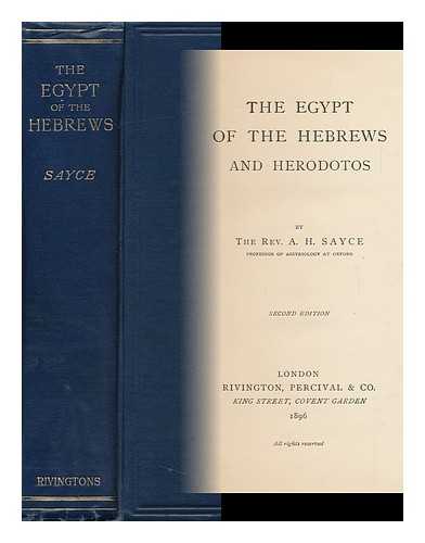 SAYCE, ARCHIBALD HENRY (1845-1933) - The Egypt of the Hebrews and Herodotos
