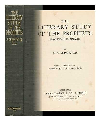 MCIVOR, JOHN GRAHAM (1860-) - The Literary Study of the Prophets from Isaiah to Malachi