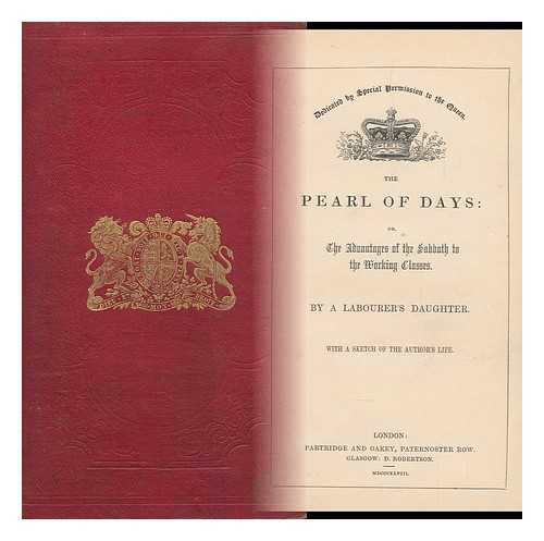 FARQUHAR, BARBARA H. - The Pearl of Days : Or, the Advantages of the Sabbath to the Working Classes