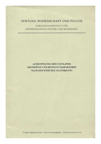 AXT, HEINZ-JURGEN. STIFTUNG WISSENSCHAFT UND POLITIK, FORSCHUNGSINSTITUT FUR INTERNATIONALE POLITIK UND SICHERHEIT - Aussenpolitik Griechenlands : Grundzuge Und Bestimmungsfaktoren Nach Dem Ende Der Militarjunta / Heinz-Jürgen Axt