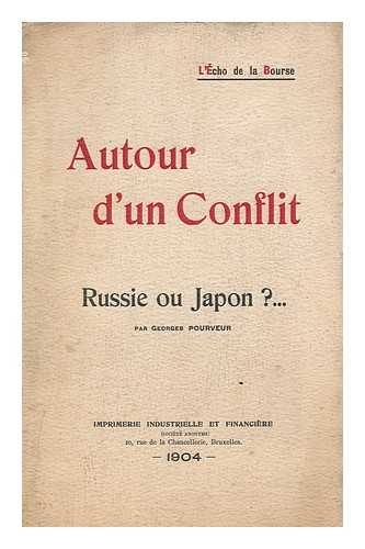 POURVEUR, GEORGES - Autour D'Un Conflit; Russie Ou Japon? ...