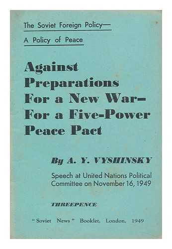 VYSHINSKY, ANDREY YANUARYEVICH (1883-1954) - Against Preparations for a New War - for a Five-Power Peace Pact