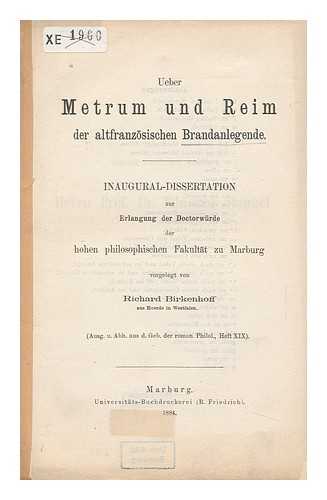 BIRKENHOFF, RICHARD - Ueber Metrum Und Reim Der Altfranzosischen Brandanlegende / Von Richard Birkenhoff