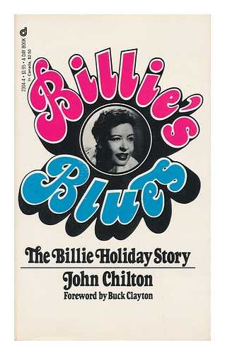 CHILTON, JOHN - Billie's Blues : the Billie Holiday Story, 1933-1959 / John Chilton ; Foreword by Buck Clayton