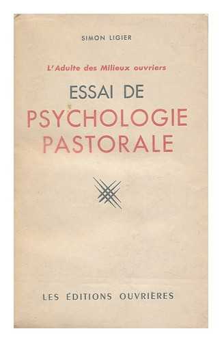 LIGIER, SIMON - L'Adulte Des Milieux Ouvriers : Essai De Psychologie Pastorale / Simon Ligier