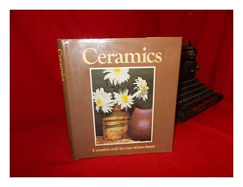 PARR, SARAH (ED. ) - Ceramics, a Creative Craft for Your Leisure Hours