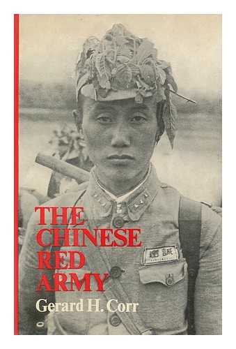CORR, GERARD H. - The Chinese Red Army; Campaigns and Politics Since 1949 [By] Gerard H. Corr