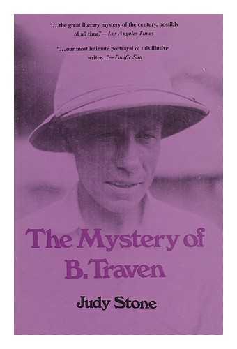 STONE, JUDY (1924-) - The Mystery of B. Traven / Judy Stone