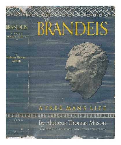 Mason, Alpheus Thomas - Brandeis - a Free Man's Life