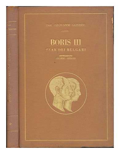 GORRINI, GIOVANNI (1866-1931) - Boris III, Tzar Dei Bulgari; Impressioni, Ricordi, Episodi