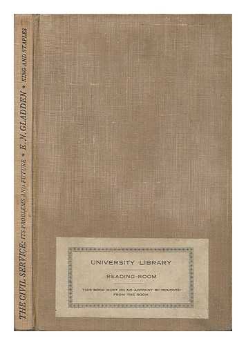 GLADDEN, EDGAR NORMAN - The Civil Service : its Problems and Future