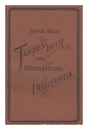 SEIFERT, OTTO (1853-1933) - Taschenbuch Der Medicinisch-Klinischen Diagnostik / Von Otto Seifert Und Friedrich Muller