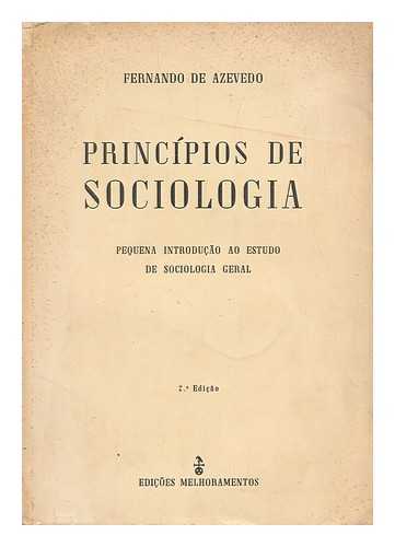 Azevedo, Fernando De (1894-1974) - Principios De Sociologia : Pequena Introducao Ao Estudo De Sociologia Geral