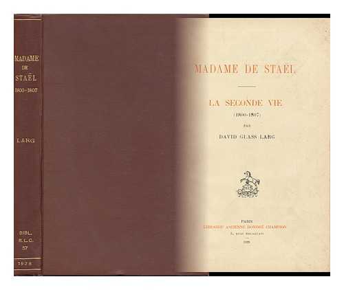 LARG, DAVID GLASS - Madame De Stael : La Seconde Vie (1800-1807) / Par David Glass Larg