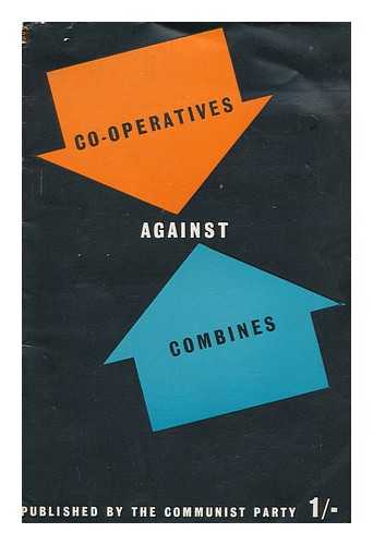 COMMUNIST PARTY OF GREAT BRITAIN - Co-Operatives Against Combines