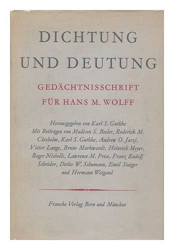 GUTHKE, KARL SIEGFRIED (1933-) ED. - Dichtung Und Deutung ; Gedachtnisschrift Fur Hans M. Wolff