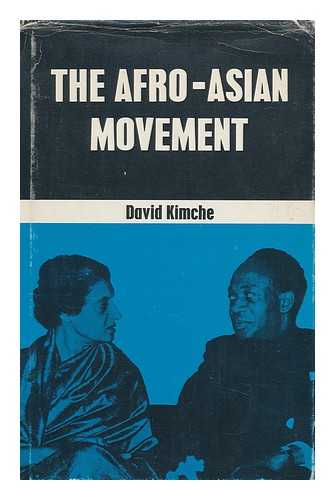 KIMCHE, DAVID - The Afro-Asian Movement : Ideology and Foreign Policy of the Third World