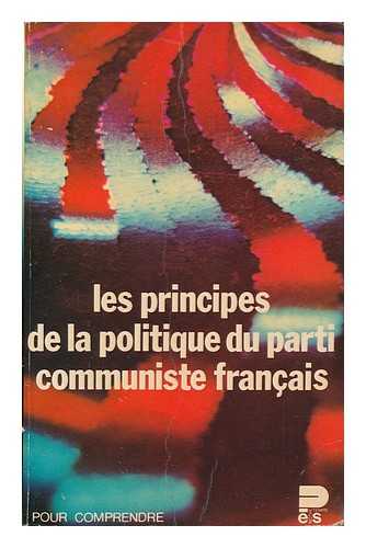 PARTI COMMUNISTE FRANCAIS - Les Principes De La Politique Du Parti Communiste Francais