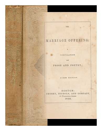 LIVERMORE, ABIEL ABBOT (1811-1892) - The Marriage Offering : a Compilation of Prose and Poetry / Abiel Abbot Livermore