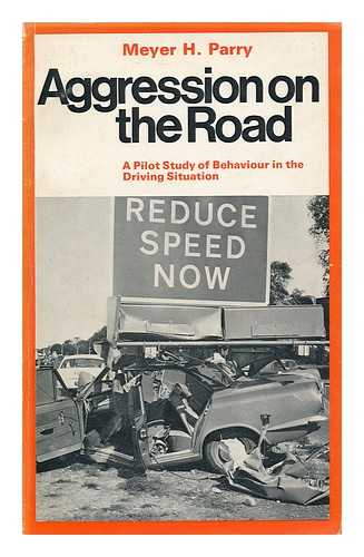 PARRY, MEYER HAI - Aggression on the Road : a Pilot Study of Behaviour in the Driving Situation / [By] Meyer H. Parry