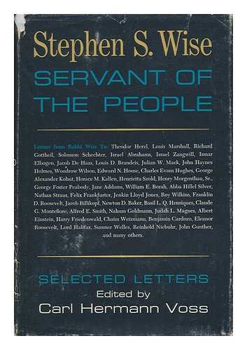 VOSS, CARL HERMANN - Stephen S. Wise; Servant of the People - Selected Letters