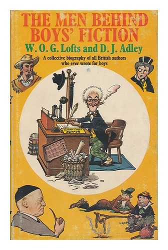 LOFTS, WILLIAM OLIVER GULLEMONT. D. J. ADLEY - The Men Behind Boys' Fiction [By] W. O. G. Lofts and D. J. Adley