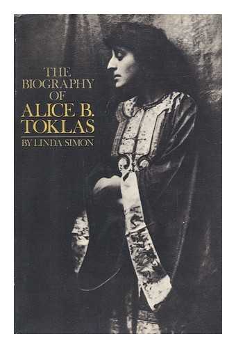 SIMON, LINDA (1946-) - The Biography of Alice B. Toklas